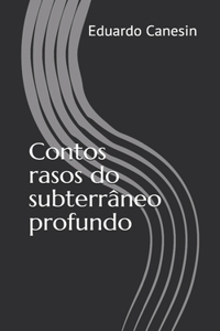 Contos rasos do subterrâneo profundo