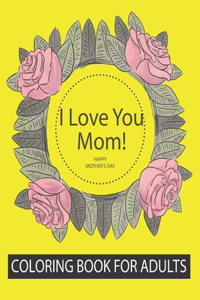 I love you my mothers coloring book for adult
