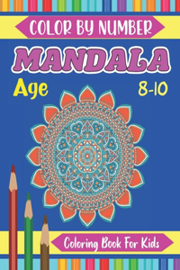 Mandala Color By Number Coloring Book For Kids Age 8-10