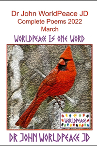 Dr John WorldPeace JD Complete Poems 2022 March