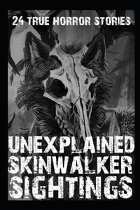 24 UNEXPLAINED Scary Skinwalker Sightings