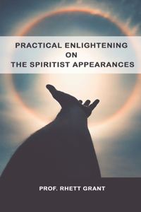 Practical Enlightening On The Spiritist Appearances
