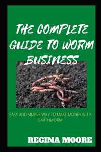 The Complete Guide to Worm Business