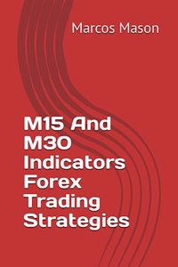 M15 And M30 Indicators Forex Trading Strategies