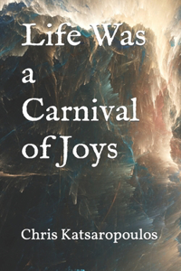 Life Was a Carnival of Joys