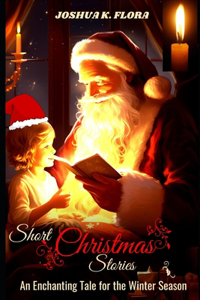 Short Christmas Stories: An Enchanting Tale for the Winter Season