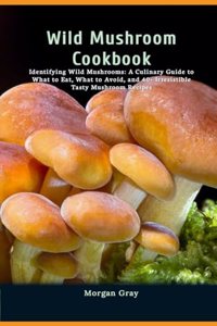 Wild Mushroom Cookbook