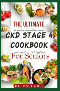Ultimate Ckd Stage 4 Cookbook for Seniors
