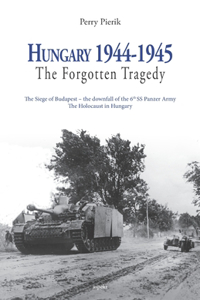 Hungary 1944-1945, The Forgotten Tragedy