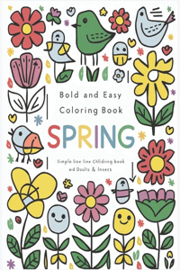 Bold And Easy Coloring Book Spring: Spring awakens! with 50 charming coloring pages. With bold and simple designs, fun for all ages, relax, connect and celebrate the vibrant beauty of 