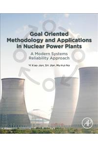 Goal Oriented Methodology and Applications in Nuclear Power Plants