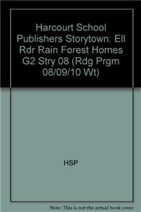 Harcourt School Publishers Storytown: Ell Rdr Rain Forest Homes G2 Stry 08