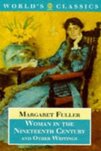 Woman in the Nineteenth Century and Other Writings