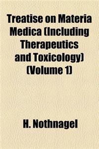 A Treatise on Materia Medica (Including Therapeutics and Toxicology) (Volume 1)