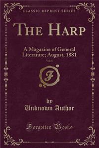 The Harp, Vol. 6: A Magazine of General Literature; August, 1881 (Classic Reprint)