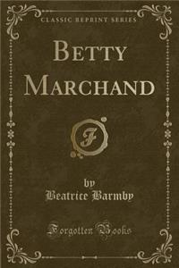 Betty Marchand (Classic Reprint)