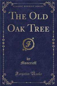 The Old Oak Tree (Classic Reprint)
