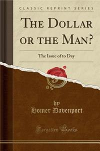 The Dollar or the Man?
