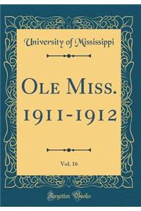 Ole Miss. 1911-1912, Vol. 16 (Classic Reprint)