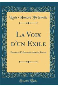 La Voix d'Un Exile: Premiï¿½re Et Seconde Annï¿½e; Poesie (Classic Reprint)