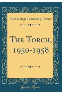 The Torch, 1950-1958 (Classic Reprint)