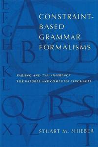 Constraint-Based Grammar Formalisms: Parsing and Type Inference for Natural and Computer Languages