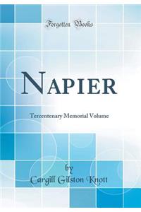 Napier: Tercentenary Memorial Volume (Classic Reprint)