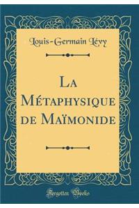 La Mï¿½taphysique de Maï¿½monide (Classic Reprint)