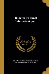 Bulletin Du Canal Interocéanique...