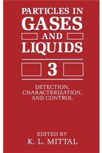 Particles in Gases and Liquids 3