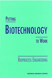 Putting Biotechnology to Work