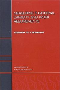 Measuring Functional Capacity and Work Requirements: Summary of a Workshop