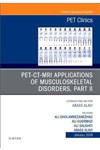 Pet-Ct-MRI Applications in Musculoskeletal Disorders, Part II, an Issue of Pet Clinics
