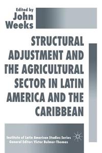 Structural Adjustment and the Agricultural Sector in Latin America and the Caribbean