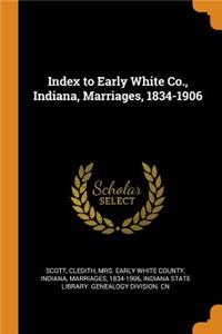 Index to Early White Co., Indiana, Marriages, 1834-1906