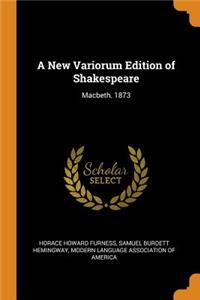 A New Variorum Edition of Shakespeare: Macbeth. 1873