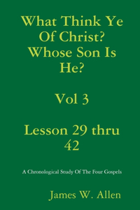 What Think Ye Of Christ? Whose Son Is He? Vol 3