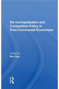 De-monopolization And Competition Policy In Post-communist Economies