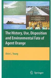The History, Use, Disposition and Environmental Fate of Agent Orange