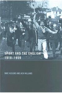 Sport and the English, 1918-1939: Between the Wars