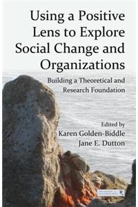 Using a Positive Lens to Explore Social Change and Organizations