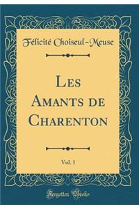 Les Amants de Charenton, Vol. 1 (Classic Reprint)