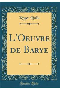 L'Oeuvre de Barye (Classic Reprint)