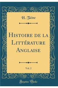 Histoire de la Littï¿½rature Anglaise, Vol. 2 (Classic Reprint)