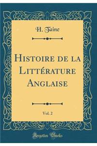 Histoire de la Littï¿½rature Anglaise, Vol. 2 (Classic Reprint)