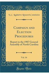 Campaign and Election Procedures, Vol. 16: Report to the 1987 General Assembly of North Carolina (Classic Reprint)