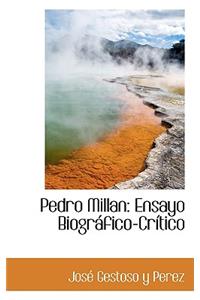 Pedro Millan: Ensayo Biografico-Critico