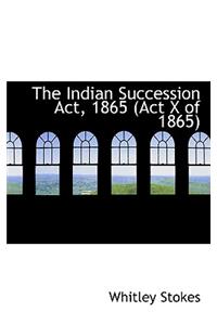 Indian Succession ACT, 1865 (ACT X of 1865)