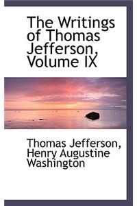 The Writings of Thomas Jefferson, Volume IX