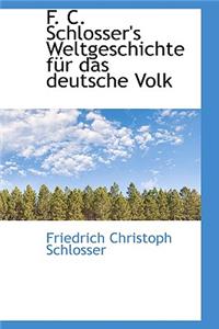 F. C. Schlosser's Weltgeschichte F R Das Deutsche Volk